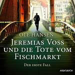 Jeremias Voss und die Tote vom Fischmarkt - Der erste Fall