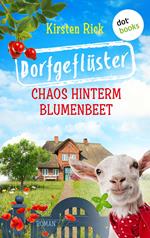 Dorfgeflüster 1: Chaos hinterm Blumenbeet – oder: Schlüsselfertig. Bestsellerautorin Meike Winnemuth ist begeistert: »Die Hölle ist ein deutsches Dorf – der Himmel ist dieser Roman darüber.«