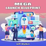 Mega Launch Blueprint