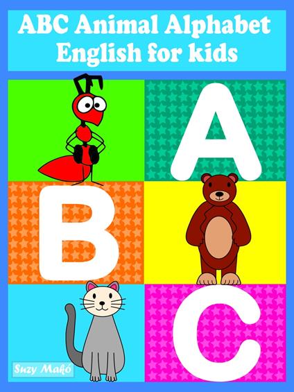 ABC Animal Alphabet - Suzy Makó - ebook