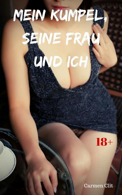 Mein Kumpel, seine Frau und ich