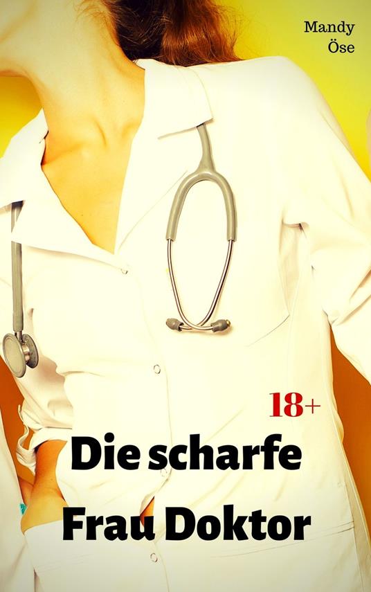 Die scharfe Frau Doktor