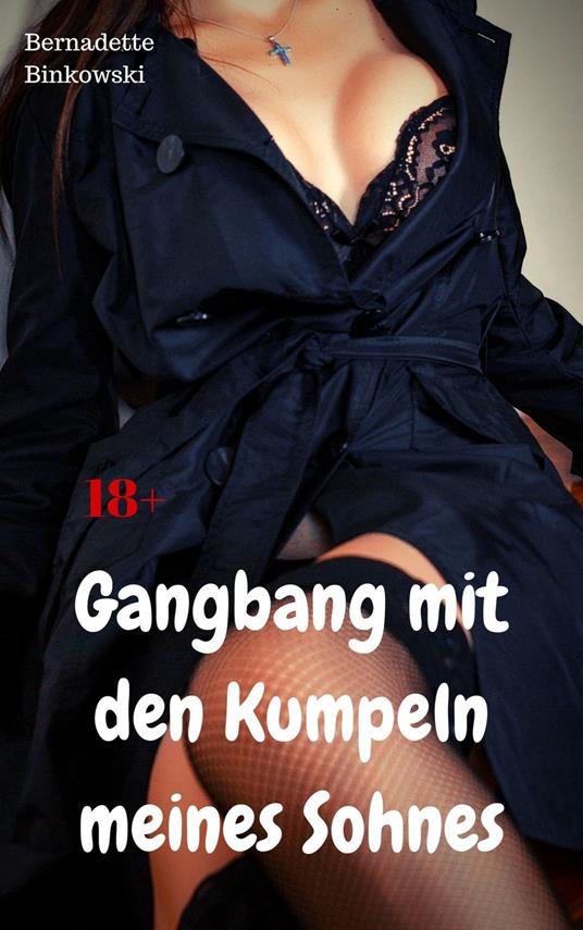 Gangbang mit den Kumpeln meines Sohnes