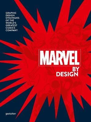 Marvel By Design: Graphic Design Strategies of the World's Greatest Comics Company - cover