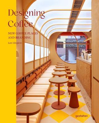 Designing Coffee: New Coffee Places and Branding - cover