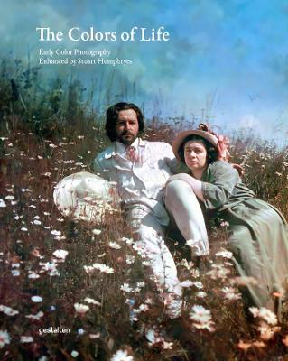 The Colors of Life: Early Color Photography Enhanced by Stuart Humphryes - cover