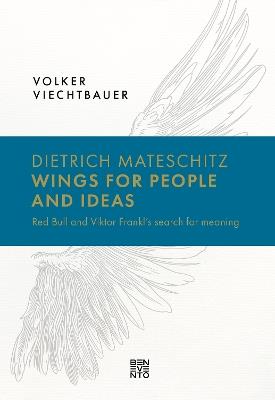 Dietrich Mateschitz: Wings for People and Ideas: Red Bull and Viktor Frankl's Search for Meaning - cover