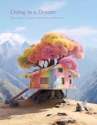 Living in a Dream: Dreamscapes, Imagined Architecture, and Interiors - cover