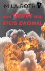 Man trifft sich stets zweimal (Teil 1)