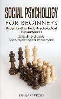 Social Psychology for Beginners: Understanding Socio- Psychological Circumstances - 25 Easily-Explicable Socio-Psychological Phenomena - Lennart Proess - cover