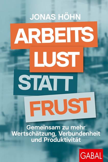 Arbeitslust statt Frust