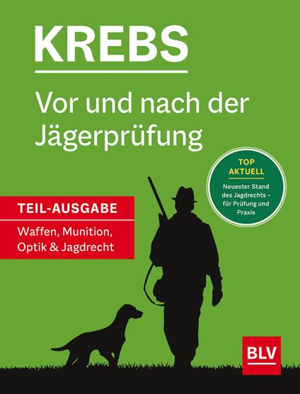 Vor und nach der Jägerprüfung - Teilausgabe Waffen, Munition, Optik & Jagdrecht