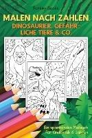 Malen nach Zahlen - Dinosaurier, gefahrliche Tiere & Co.: Ein spannendes Malbuch fur Kinder ab 6 Jahren - Funkey Books - cover