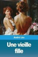Une vieille fille - Andre Leo - cover
