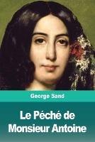 Le Peche de Monsieur Antoine - George Sand - cover