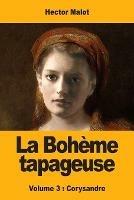 La Boheme tapageuse: Volume 3: Corysandre - Hector Malot - cover