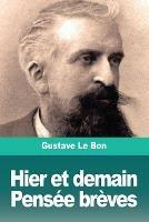 Hier et demain, Pensee breves - Gustave Le Bon - cover