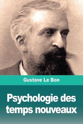 Psychologie des temps nouveaux - Gustave Le Bon - cover