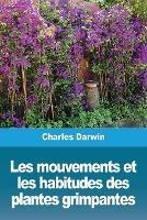 Les mouvements et les habitudes des plantes grimpantes - Charles Darwin - cover