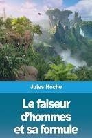 Le faiseur d'hommes et sa formule - Jules Hoche - cover