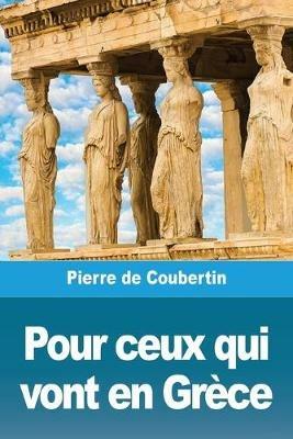 Pour ceux qui vont en Grece - Pierre De Coubertin - cover