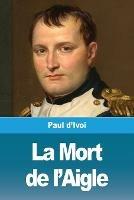 La Mort de l'Aigle - Paul D'Ivoi - cover