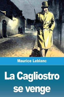 La Cagliostro se venge - Maurice LeBlanc - cover