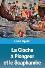 La Cloche a Plongeur et le Scaphandre