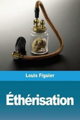 Etherisation - Louis Figuier - cover
