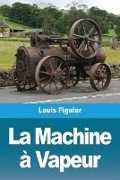 La Machine a Vapeur - Louis Figuier - cover