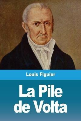 La Pile de Volta - Louis Figuier - cover