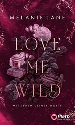 Love Me Wild – Mit jedem deiner Worte