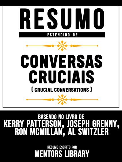 Resumo Estendido: Conversas Cruciais (Crucial Conversations)