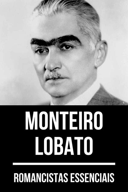 Romancistas Essenciais - Monteiro Lobato