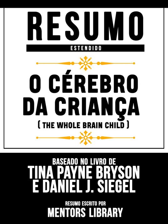 Resumo Estendido: O Cérebro Da Criança (The Whole Brain Child)