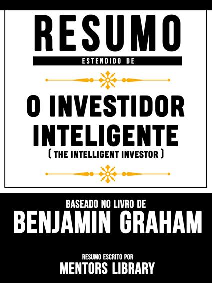 Resumo Estendido: O Investidor Inteligente (The Intelligent Investor)