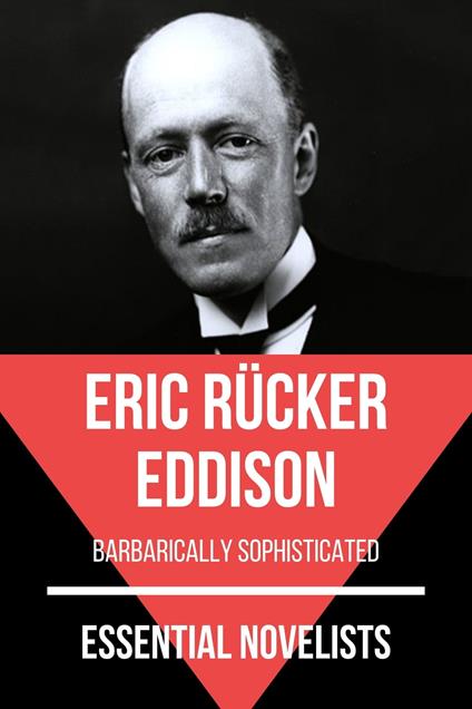 Essential Novelists - Eric Rücker Eddison - August Nemo,Eric Rücker Eddison - ebook