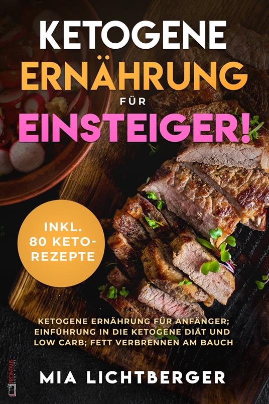 Ketogene Ernährung für Einsteiger! - Mia Lichtberger - ebook