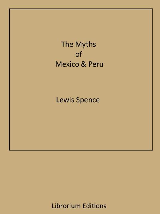 The Myths of Mexico & Peru