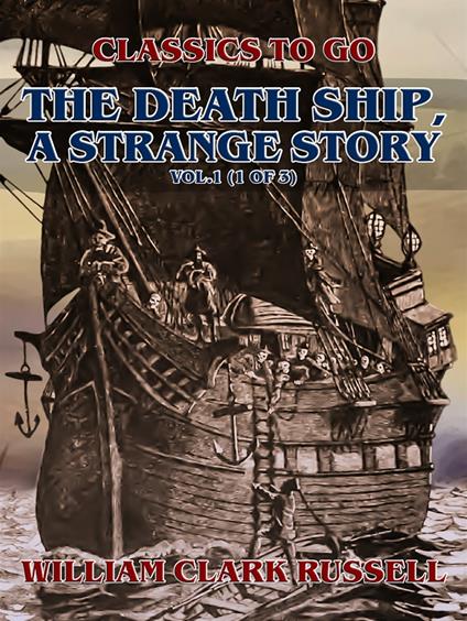 The Death Ship, A Strange Story, Vol.1 (of 3)