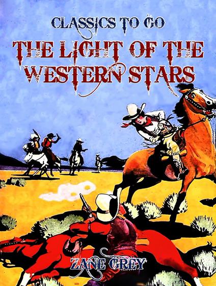 The Light of the Western Stars - Zane Grey - ebook