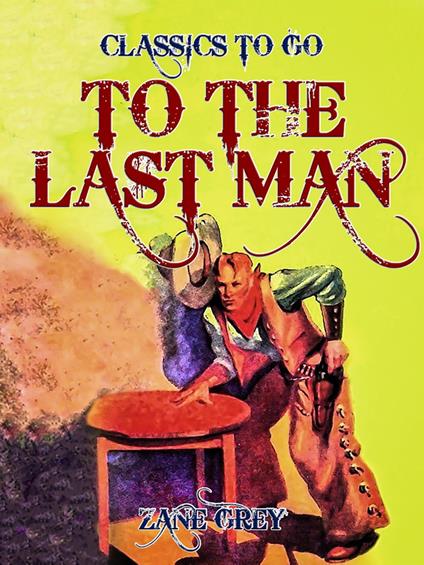 To the Last Man - Zane Grey - ebook