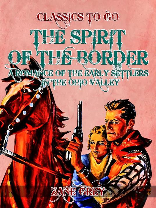 The Spirit of the Border: A Romance of the Early Settlers in the Ohio Valley - Zane Grey - ebook