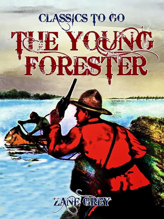 The Young Forester - Zane Grey - ebook