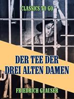 Der Tee der drei alten Damen - Eine Kriminalgeschichte