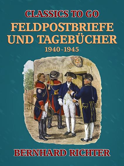 Feldpostbriefe und Tagebücher – 1940-1945