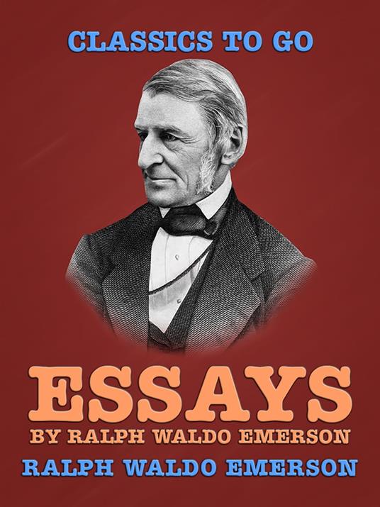 Essays by Ralph Waldo Emerson