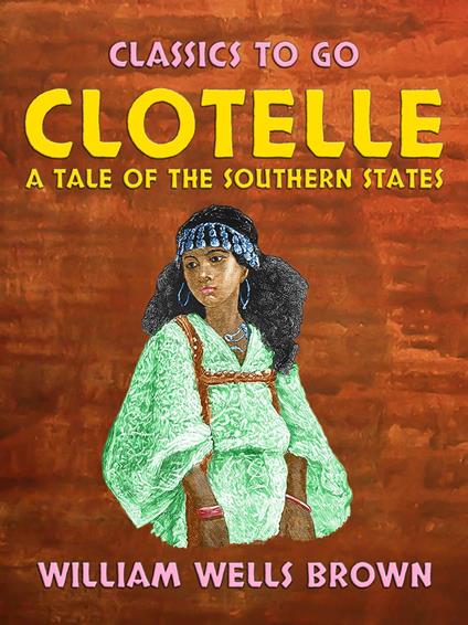 Clotelle A Tale of the Southern States