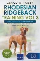 Rhodesian Ridgeback Training Vol 3 - Taking care of your Rhodesian Ridgeback: Nutrition, common diseases and general care of your Rhodesian Ridgeback