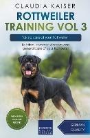 Rottweiler Training Vol 3 - Taking care of your Rottweiler: Nutrition, common diseases and general care of your Rottweiler - Claudia Kaiser - cover